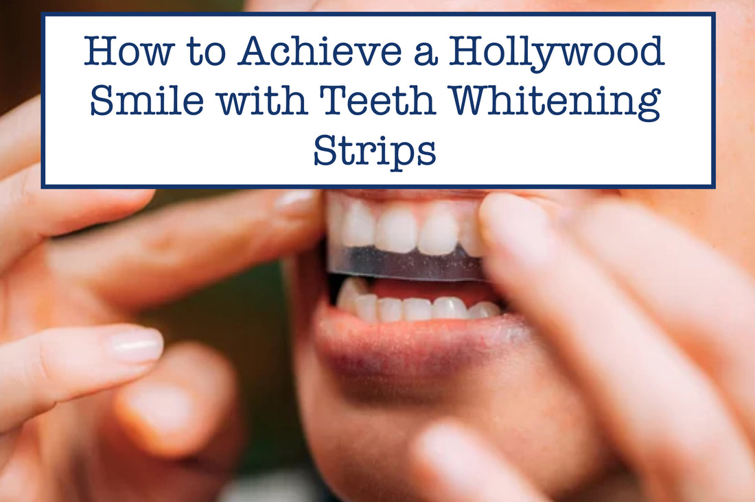 How to Achieve a Hollywood Smile with Teeth Whitening Strips