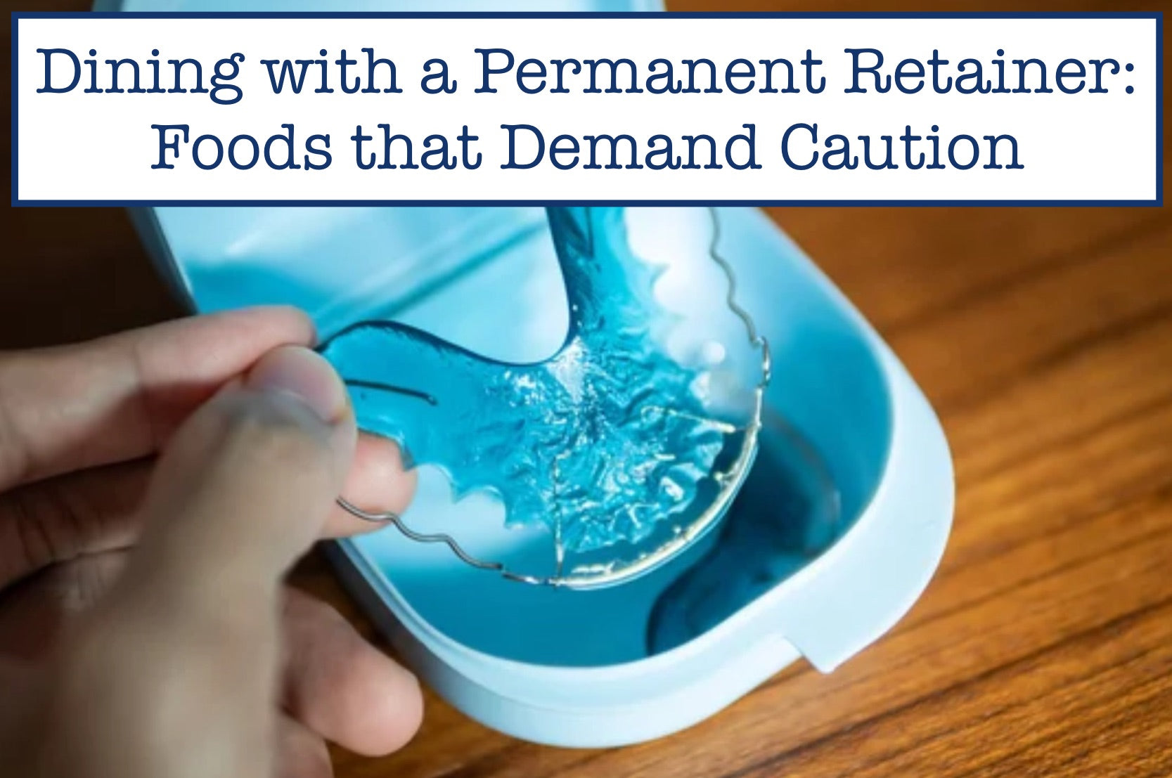 Permanent Retainer Problems: 15 Foods to Keep Off Your Plate