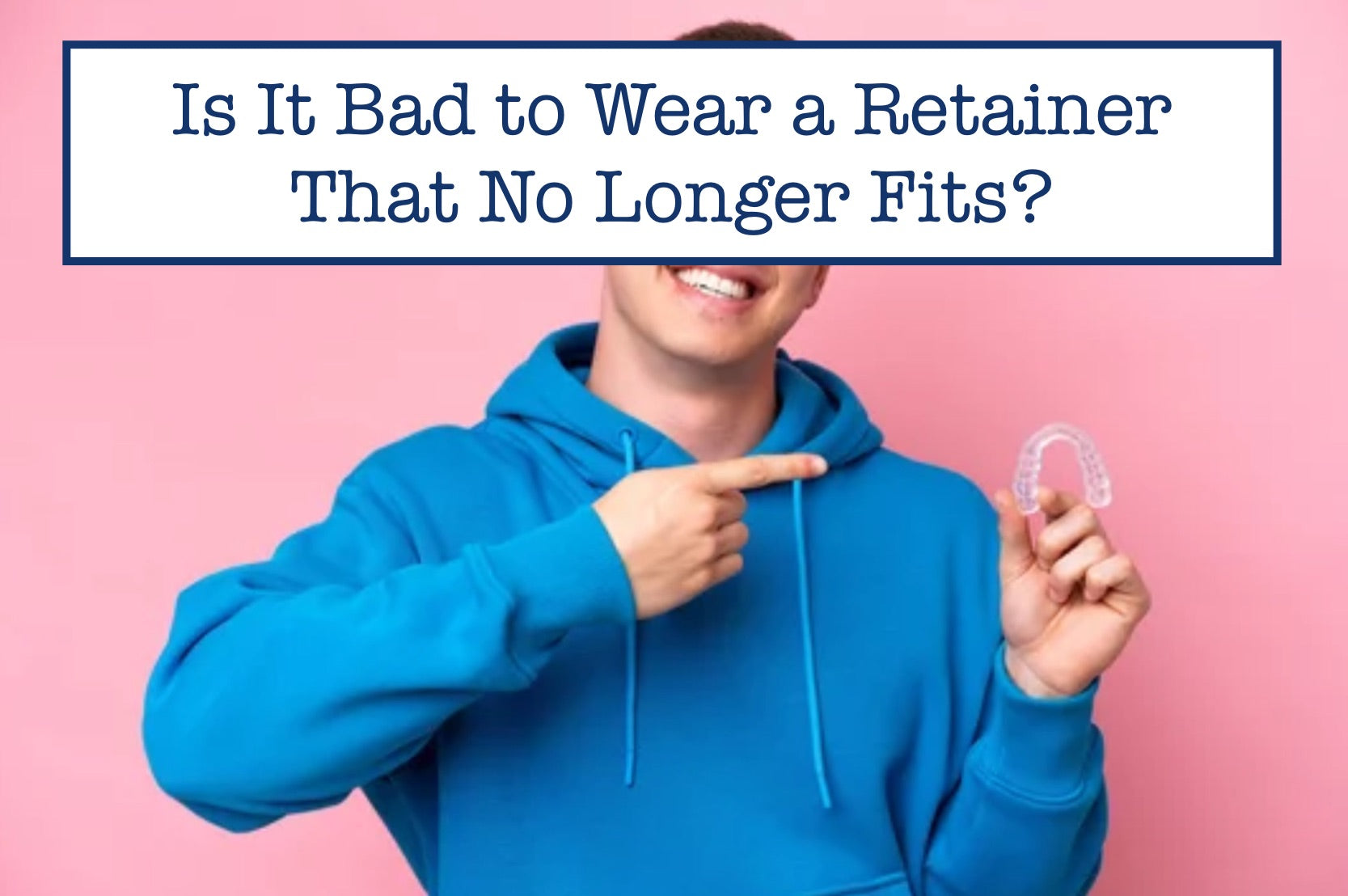 Is It Bad to Wear a Retainer That No Longer Fits? – B.WEISS Health