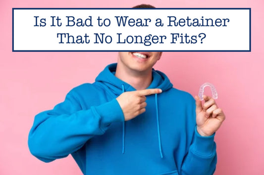 Is It Bad to Wear a Retainer That No Longer Fits?