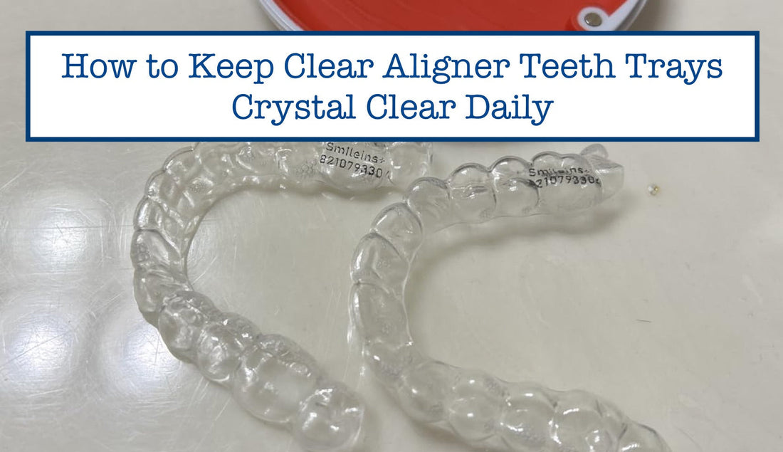Clearing Tooth How to Keep Clear Aligner Teeth Trays Crystal Clear Daily – B.WEISS Health