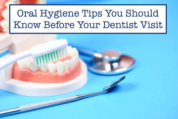 Oral Hygiene Tips You Should Know Before Your Dentist Visits