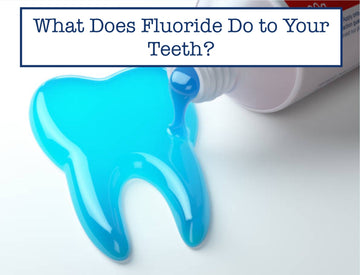 What Does Fluoride Do to Your Teeth?