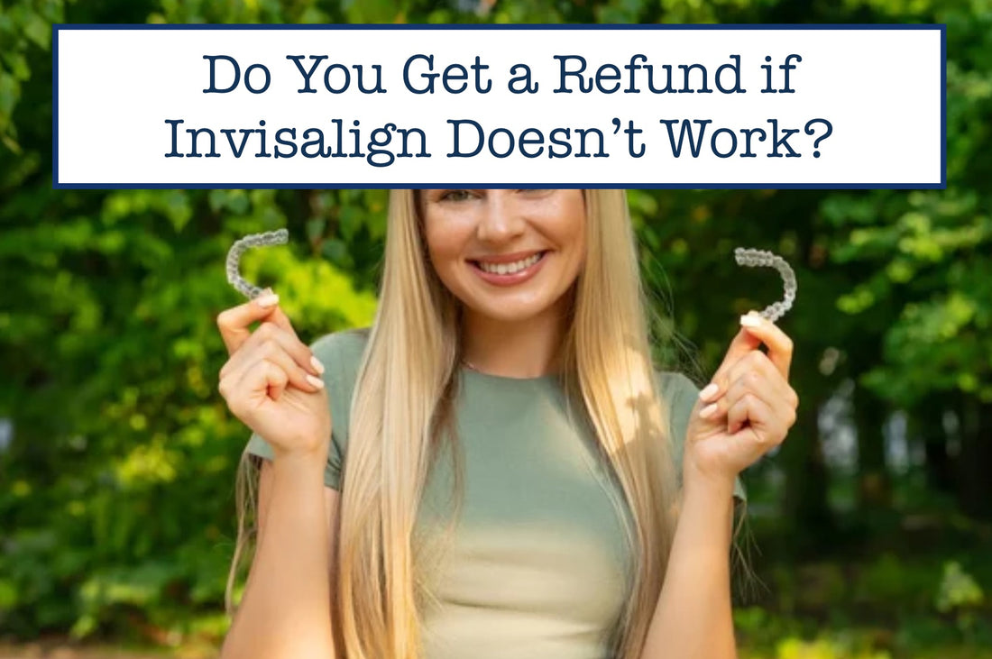 Do You Get a Refund if Invisalign Doesn’t Work?