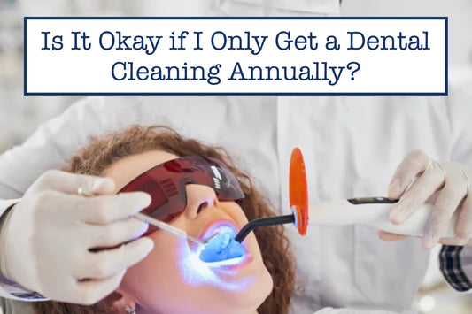 Is It Okay if I Only Get a Dental Cleaning Annually?