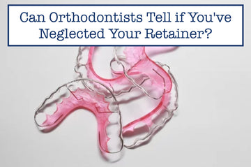 Can Orthodontists Tell if You've Neglected Your Retainer?