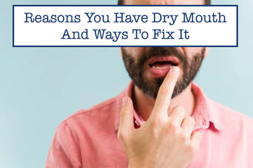 Reasons You Have Dry Mouth And Ways To Fix It