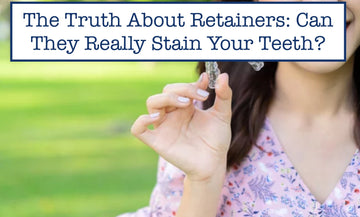 The Truth About Retainers: Can They Really Stain Your Teeth?