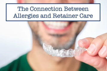 The Connection Between Allergies and Retainer Care