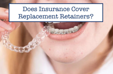 Does Insurance Cover Replacement Retainers?