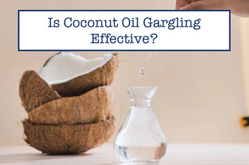 Is Coconut Oil Gargling Effective?