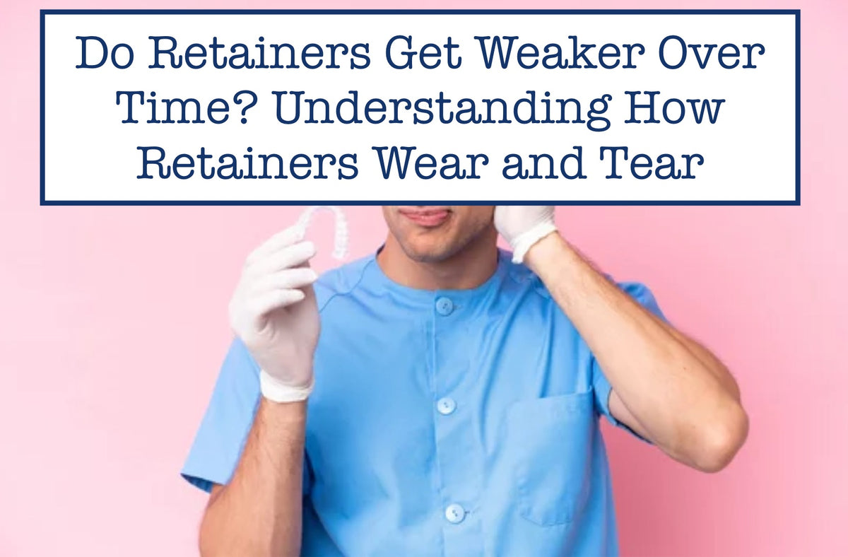 The Downside of Retainers: How They Weaken Over Time – B.WEISS Health