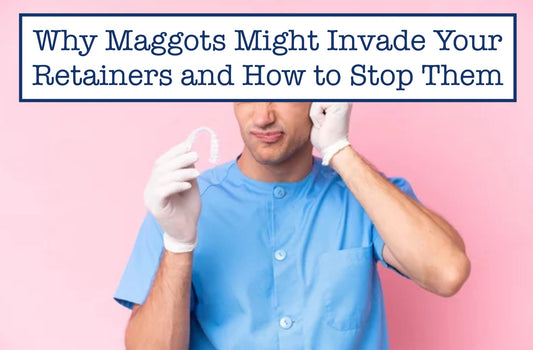 Maggots in Retainers