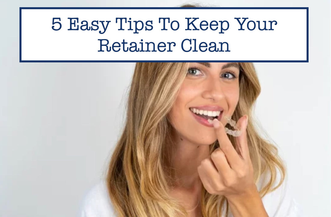 5 Easy Tips To Keep Your Retainer Clean