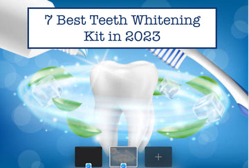 7 Best Teeth Whitening Kit in 2023