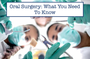 Oral Surgery: What You Need To Know