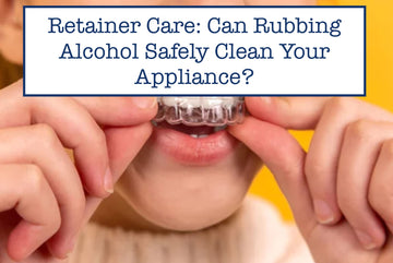 Retainer Care: Can Rubbing Alcohol Safely Clean Your Appliance?