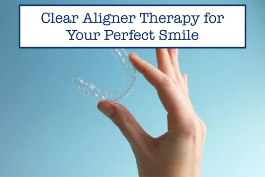 Clear Aligner Therapy for Your Perfect Smile