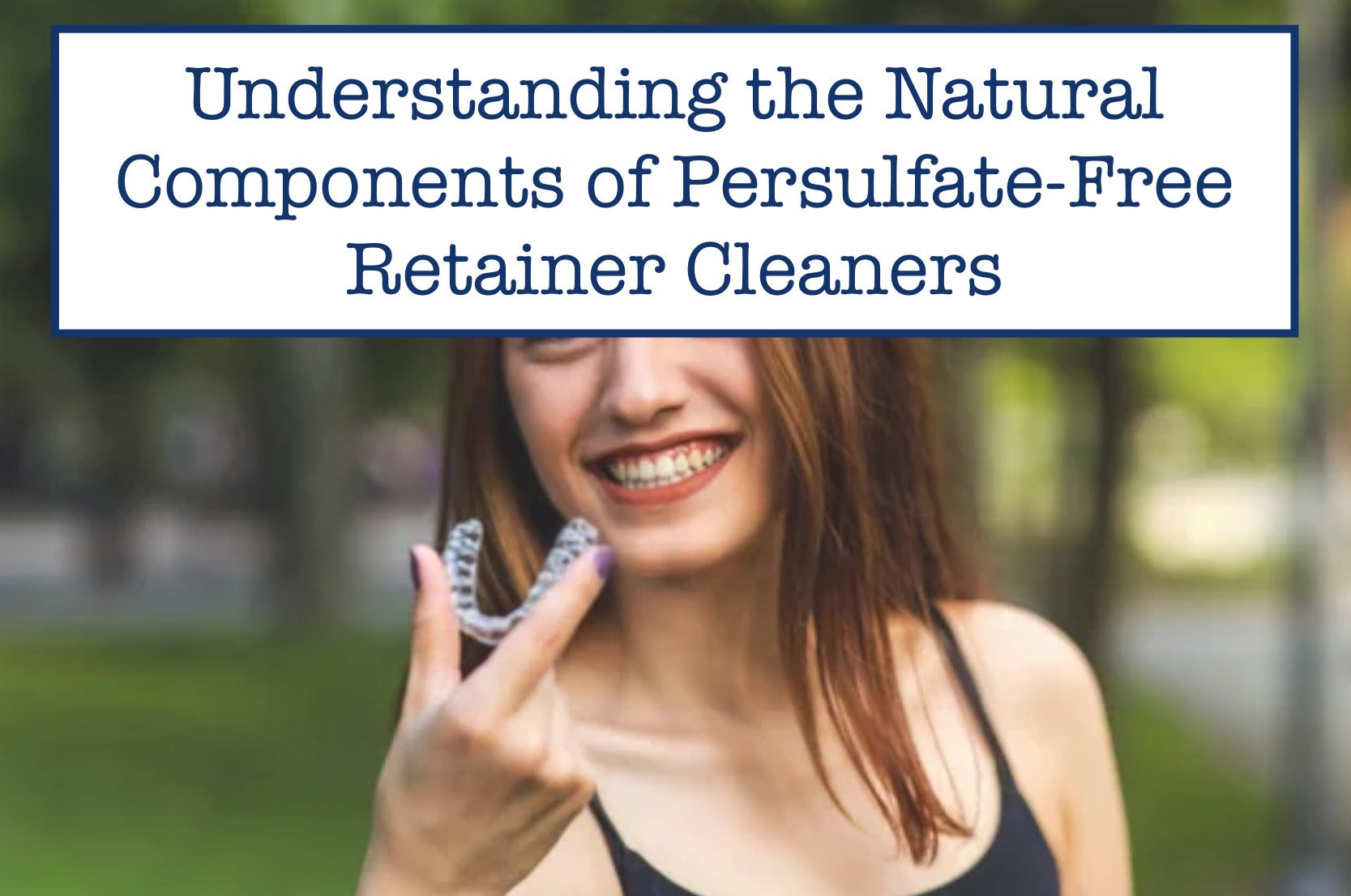 Understanding the Natural Components of Persulfate-Free Retainer Cleaners