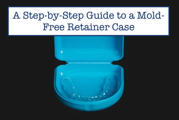 A Step-by-Step Guide to a Mold-Free Retainer Case