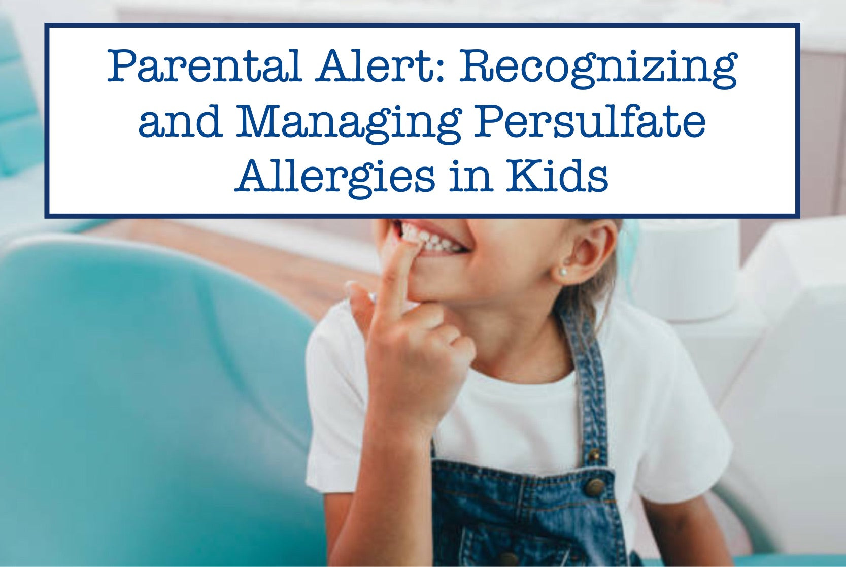 Parental Alert: Recognizing and Managing Persulfate Allergies in Kids