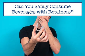 Can You Safely Consume Beverages with Retainers?