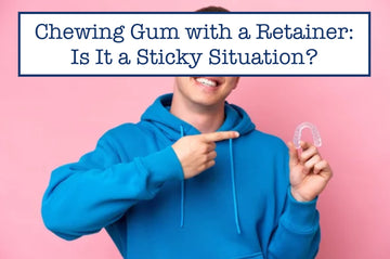 Chewing Gum with a Retainer: Is It a Sticky Situation?