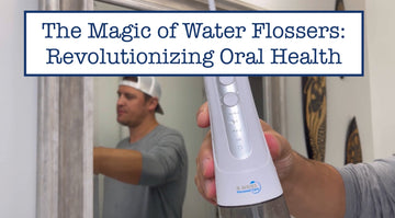 The Magic of Water Flossers: Revolutionizing Oral Health