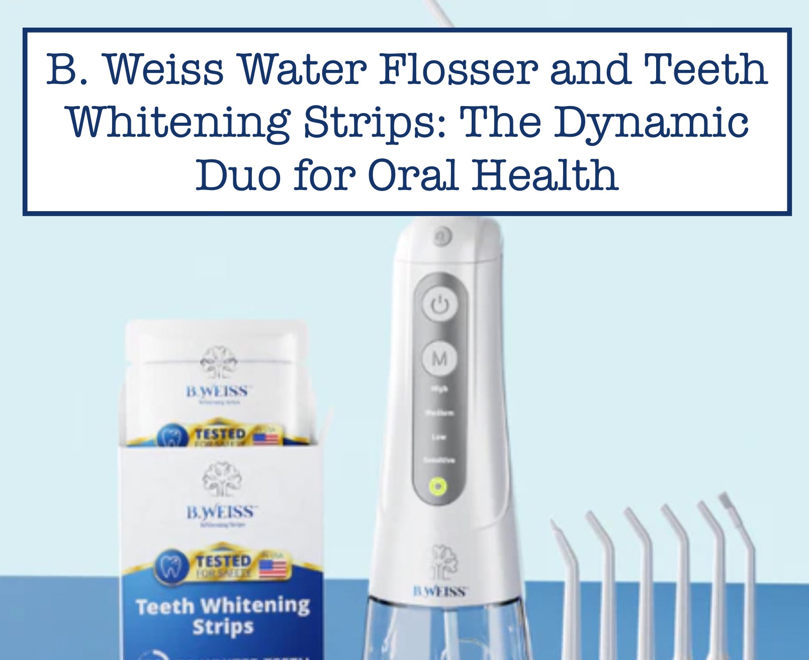 B. Weiss Water Flosser and Teeth Whitening Strips: The Dynamic Duo for Oral Health