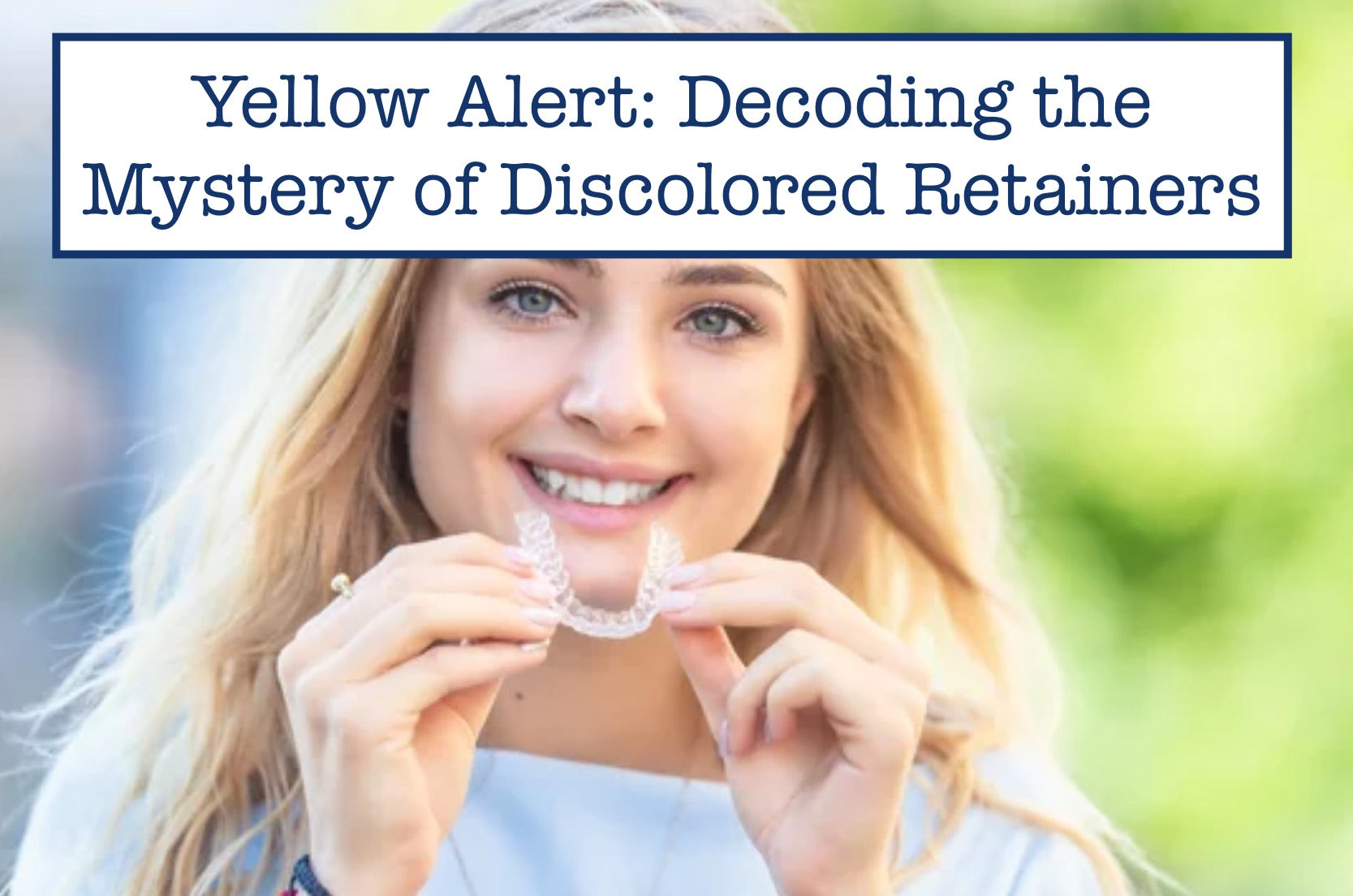 Yellow Alert Decoding the Mystery of Discolored Retainers