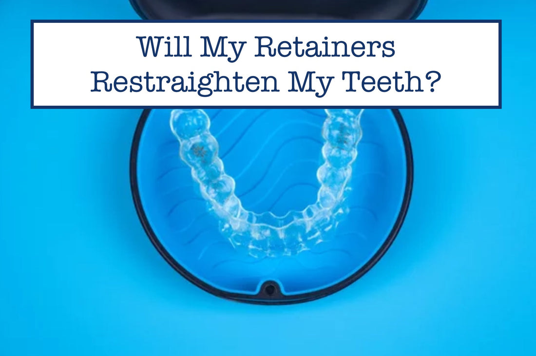 Will My Retainers Restraighten My Teeth?