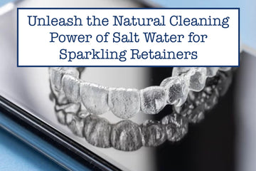 Unleash the Natural Cleaning Power of Salt Water for Sparkling Retainers