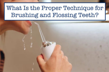 What Is the Proper Technique for Brushing and Flossing Teeth?