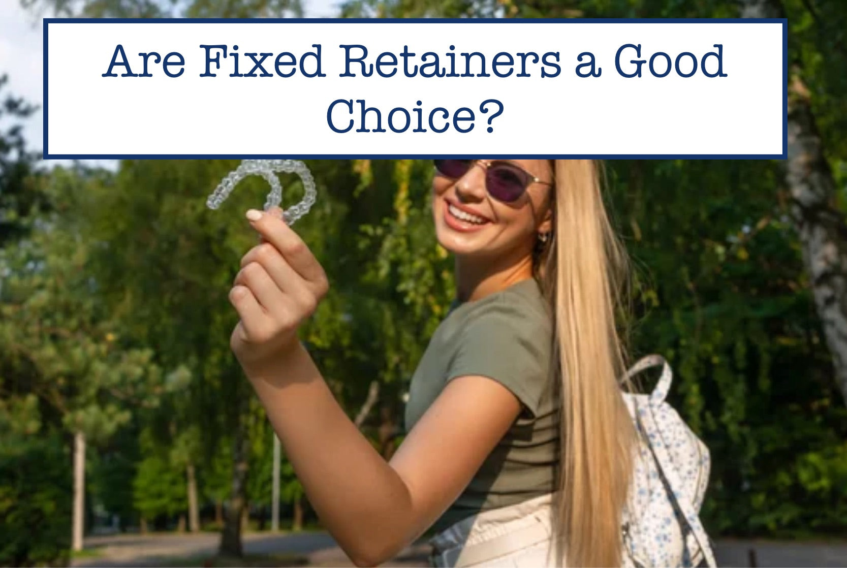 Are Fixed Retainers a Good Choice?