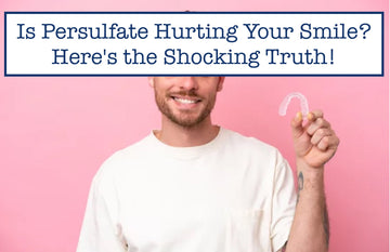 Is Persulfate Hurting Your Smile? Here's the Shocking Truth!
