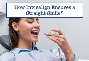 How Invisalign Ensures a Straight Smile?