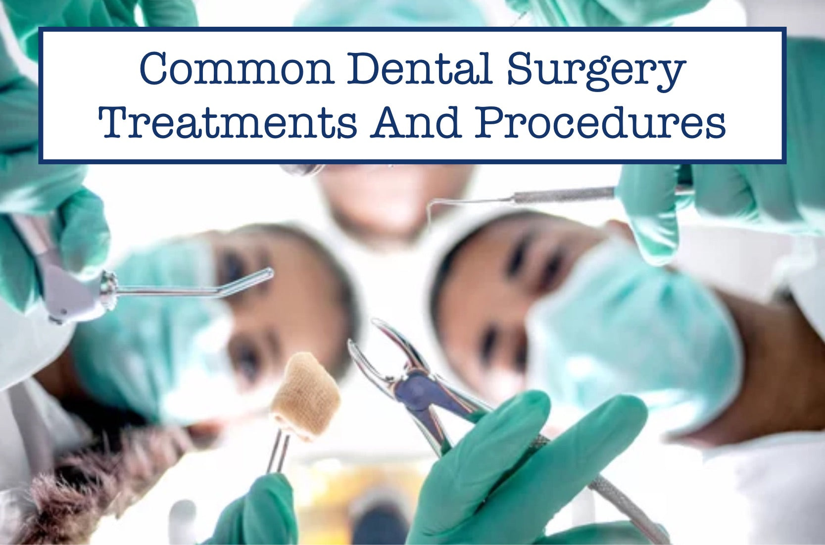 Common Dental Surgery Treatments And Procedures