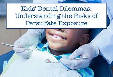 Kids' Dental Dilemmas: Understanding the Risks of Persulfate Exposure
