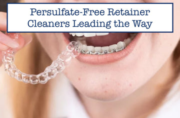 Persulfate-Free Retainer Cleaners Leading the Way