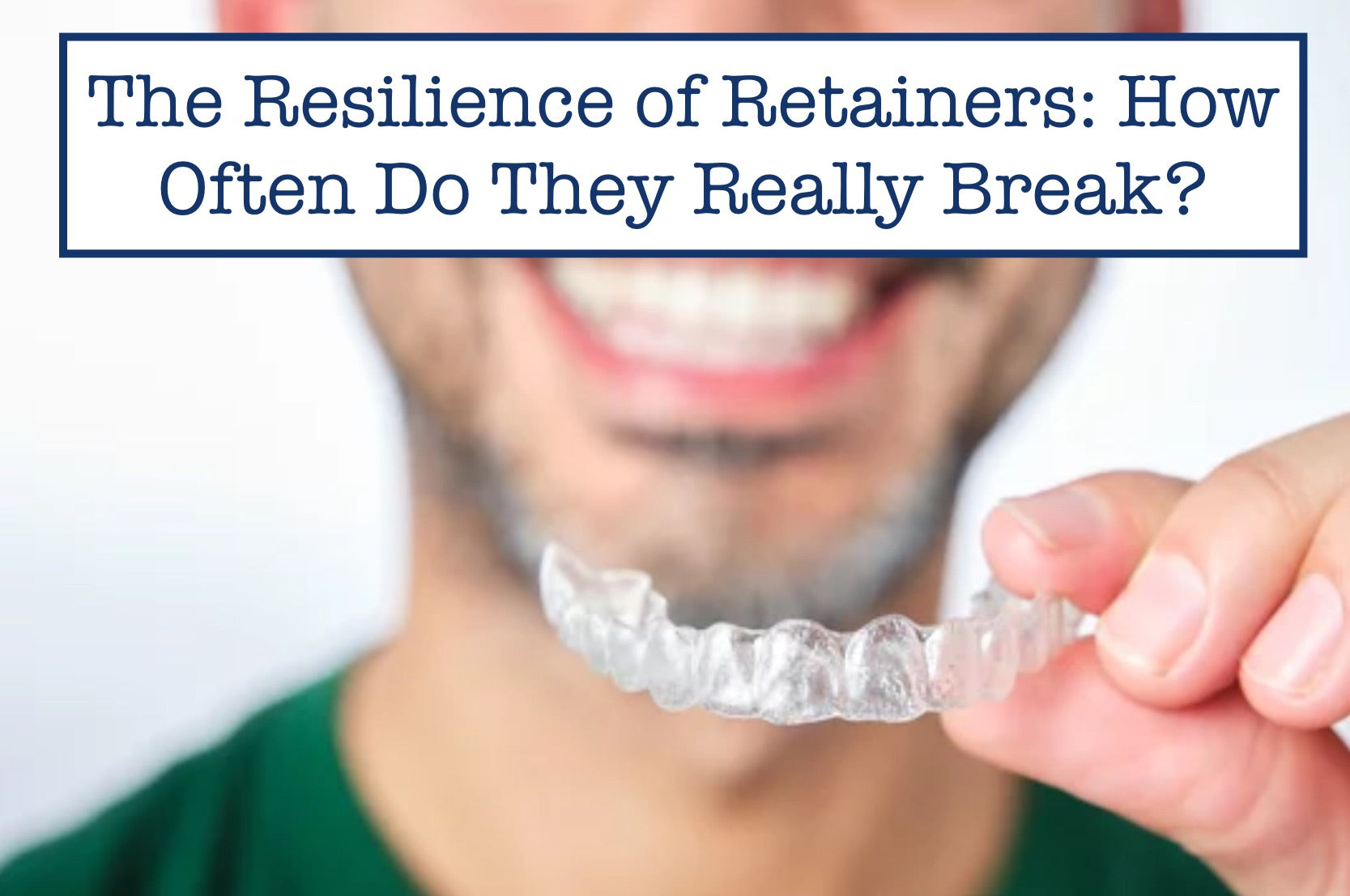 Retainers Show The Resilience of Retainers: How Often Do They Really Break? – B.WEISS ...