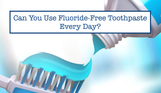 Fluoride-Free Toothpaste