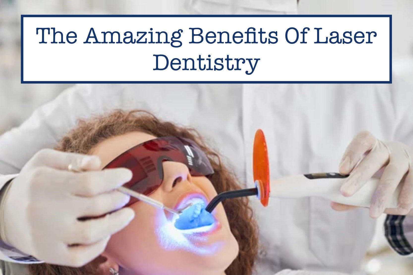 The Amazing Benefits Of Laser Dentistry – B.WEISS Health