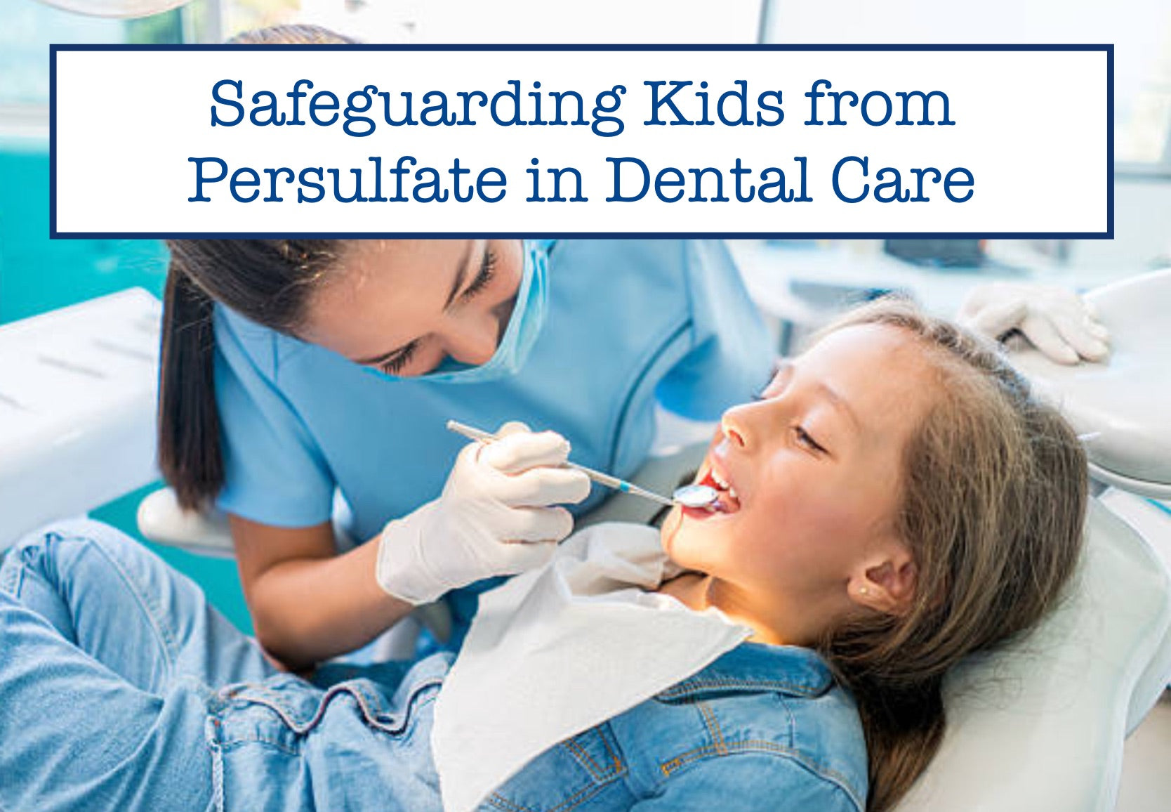 Safeguarding Kids from Persulfate in Dental Care