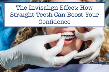 The Invisalign Effect: How Straight Teeth Can Boost Your Confidence