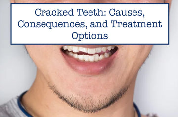 Cracked Teeth: Causes, Consequences, and Treatment Options