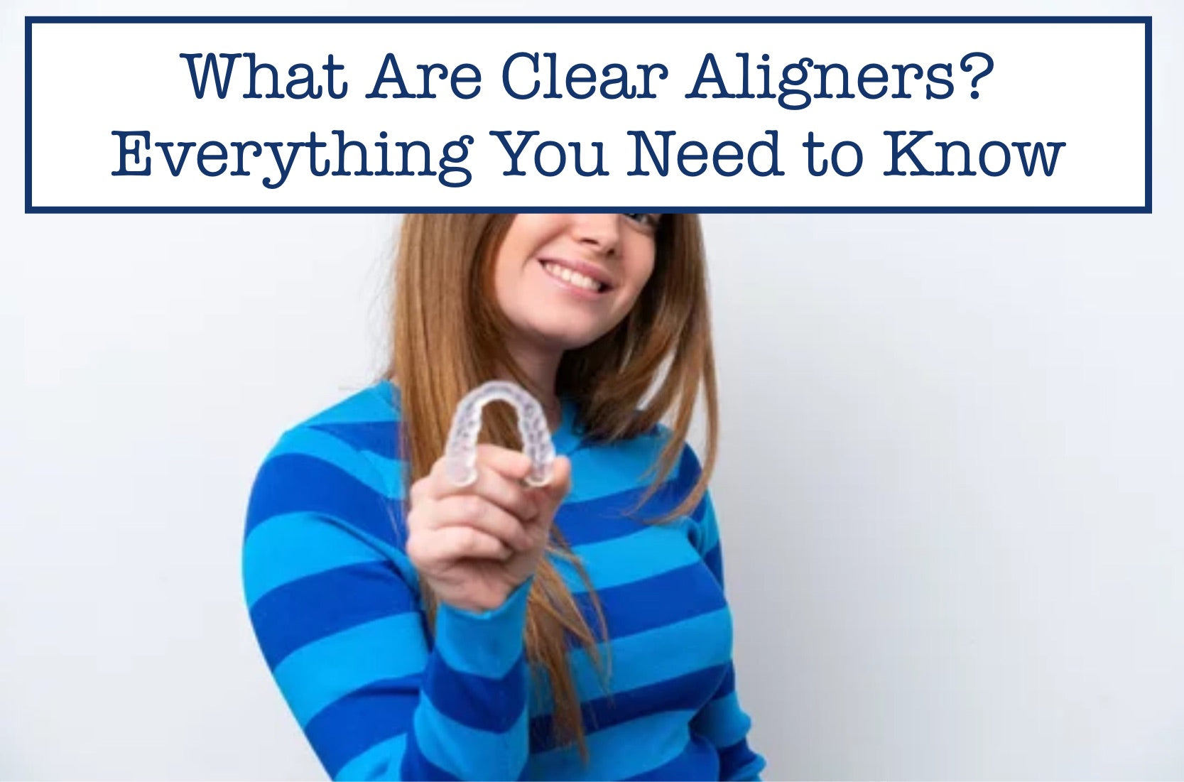 What Are Clear Aligners? Everything You Need to Know – B.WEISS Health