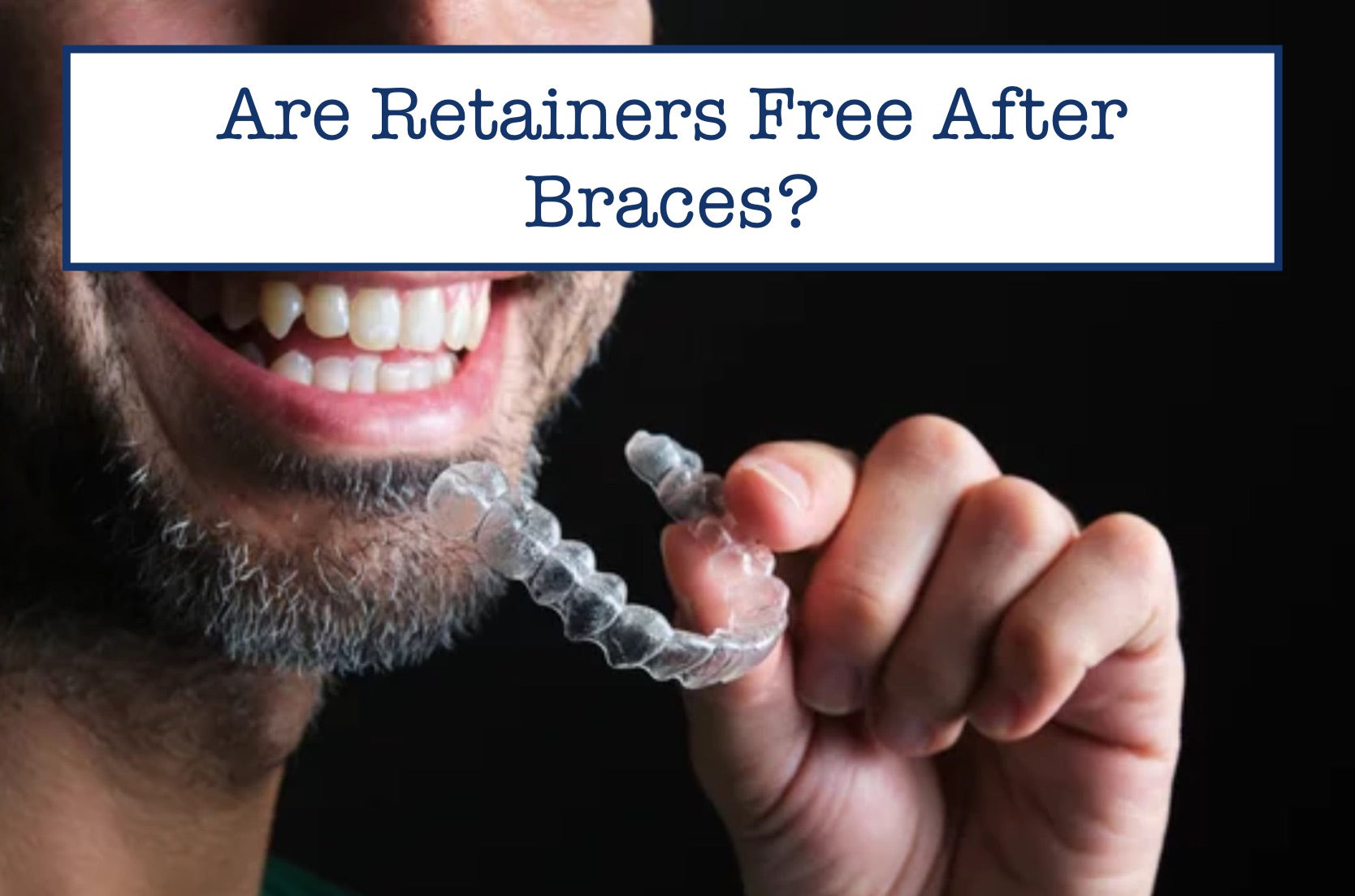 Are Retainers Free After Braces?