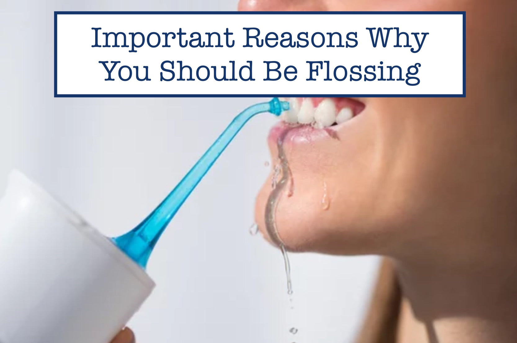 Important Reasons Why You Should Be Flossing