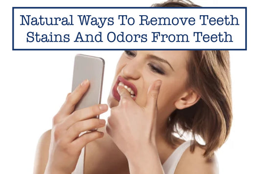 Natural Ways To Remove Teeth Stains And Odors From Teeth