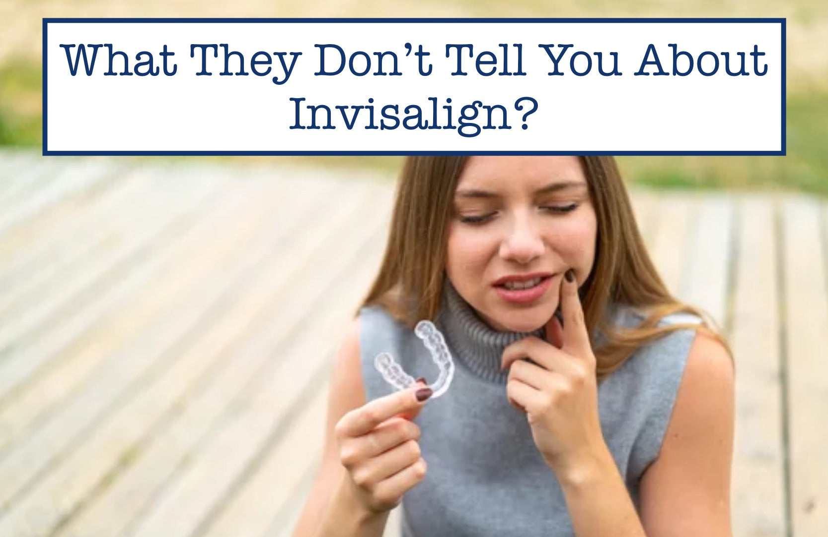 Invisalign Not What They Don’t Tell You About Invisalign? – B.WEISS Health